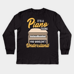 It's a Piano Thing You Wouldn't Understand Pianist Kids Long Sleeve T-Shirt